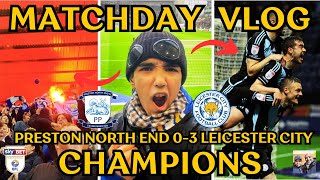 CARNAGE  PYROS  LIMBS AS LEICESTER BECOME CHAMPIONS  MATCHDAY VLOG  PRESTON 03 LEICESTER [upl. by Kcirde]