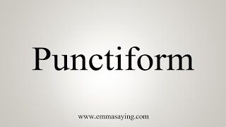 How To Say Punctiform [upl. by Ennahgiel]