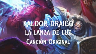 KALDOR DRAIGO  LA LANZA DE LUZ  Canción Original [upl. by Zilef]