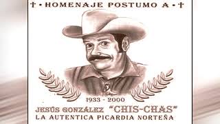 CHIS CHAS HOMENAJE POSTUMO LA AUTENTICA PICARDIA NORTEÑA [upl. by Acirfa]