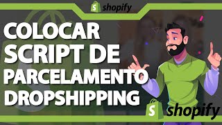 Como configurar Script de Parcelamento do Dropshipping na Shopify ATUALIZADO 2023 [upl. by Hsina]