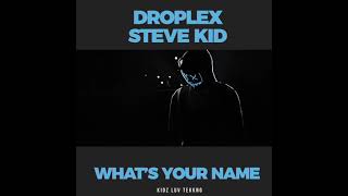 Droplex amp Steve Kid  Whats Your Name Original Mix [upl. by Dearden]