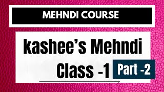 Kashee’s mehndi class 1  part 2  How to learn kashee’s signature mehndi [upl. by Herm]