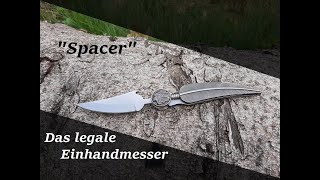 Das legal führbare Einhandmesser §42a  quotSpacerquot [upl. by Esra]