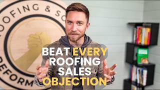 Every Roofing Sales Objection amp How to Overcome It [upl. by Beera]