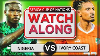 Nigeria 12 Ivory Coast Live AFCON Final Watch along [upl. by Anoval]