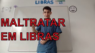 MALTRATAR  SINAL EM LIBRAS [upl. by Pish]