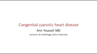 Congenital cyanotic heart disease  Dr Amr Youssef MD [upl. by Akimak]