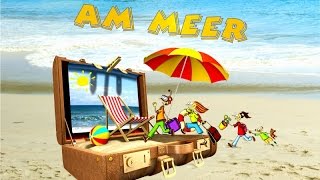 Am Meer ♪ SommerFerien CD Musikgeschichte Ferienlieder Sommerlieder amp Hörspiel Kinder [upl. by Ferriter]