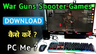 How to Download War Guns Shooter Games on PC  game download PC me [upl. by Lleuqar770]