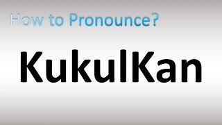 How to Pronounce Kukulkan [upl. by Yrnehnhoj]