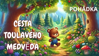 🐻✨ POHÁDKA O TOULAVÉM MEDVĚDOVI  AUDIOKNIHA PRO DĚTI 📖 [upl. by Raney]