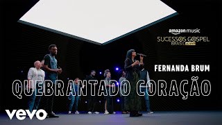 Fernanda Brum  Quebrantado Coração Amazon Original [upl. by Ahsahs]