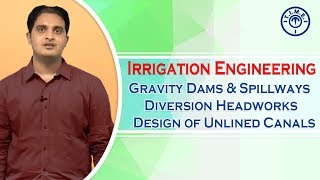 Irrigation Engineering Gravity Dams amp Spillways  Diversion Headworks  Design of Unlined Canals [upl. by Arinay]