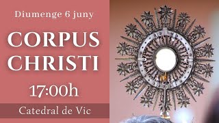 CORPUS CHRISTI  1700 h  CATEDRAL DE VIC [upl. by Holtz]