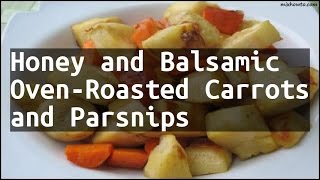 Recipe Honey and Balsamic OvenRoasted Carrots and Parsnips [upl. by Tavish492]