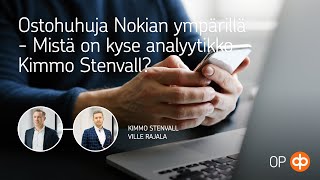 Ostohuhuja Nokian ympärillä  Mistä on kyse analyytikko Kimmo Stenvall [upl. by Keary604]