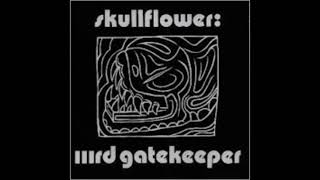 Skullflower  IIIrd Gatekeeper FULL ALBUM [upl. by Neelac]