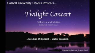 Cornell University Chorus  Dravidian Dithyramb [upl. by Kcirret753]