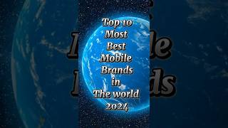 Top 10 Most Best Mobile Brands in The World 2024 top10 moblie shorts trending [upl. by Milzie]