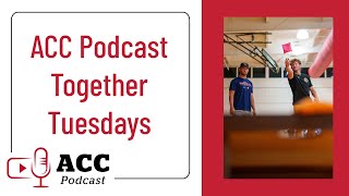 ACC Podcast Together Tuesdays [upl. by Olrac]