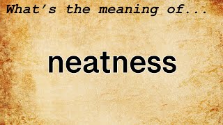 Neatness Meaning  Definition of Neatness [upl. by Struve761]