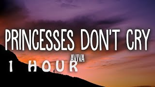 1 HOUR 🕐  Aviva  Princesses Don’t Cry Lyrics [upl. by Celestyn346]