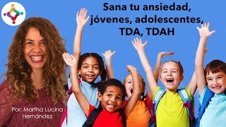 Sana tu ansiedad joÌvenes adolescentes TDA TDAH [upl. by Littman]