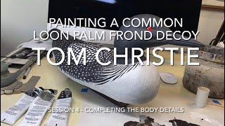 Painting a Common Loon Palm Frond Decoy Session 4  Completing The Body Details [upl. by Angi]