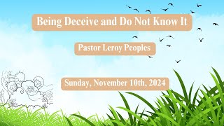 241011 Leroy Peoples Being Deceived and Do Not Know It [upl. by Adallard]