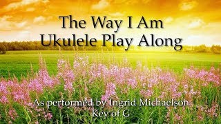 The Way I Am Ukulele Play Along [upl. by Emilee]