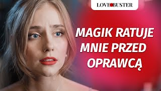 Magik Ratuje Mnie Przed Oprawcą  LoveBusterPolska [upl. by Ellynn]