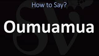 How to Pronounce Oumuamua CORRECTLY [upl. by Loyce]