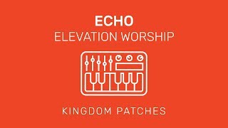 quotEchoquot Elevation Worship  Mainstage 3 Patch [upl. by Attenauq]