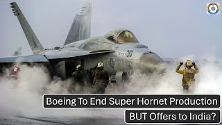 Boeing To End Super Hornet Production BUT Offers to India [upl. by Etnaihc]