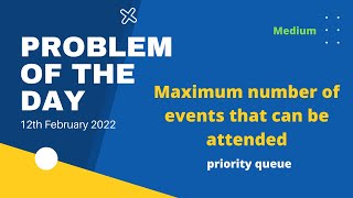 Maximum number of events that can be attended  Problem of the Day  12th Feb  Lets practice [upl. by Nahij]