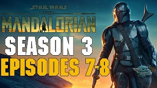 The Mandalorian Season 3 Episodes 78 Finale Review [upl. by Mharg569]