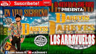 Los Arroyuelos  Dareyes De La Sierra En Vivo Sierreño [upl. by Tymes]