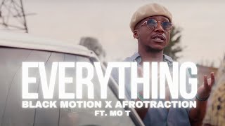 Everything ft Mo T Official Video  Black Motion x Afrotraction [upl. by Col747]