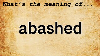 Abashed Meaning  Definition of Abashed [upl. by Aramoiz646]