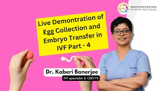 Live Demonstration of Egg Collection and Embryo Transfer in IVF By Dr Kaberi Banerjee  Part 4 [upl. by Nishom598]