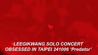 LEEGIKWANG LEEGIKWANG SOLO CONCERT OBSESSED IN TAIPEI 241006 ‘Predator’ [upl. by Ehlke539]