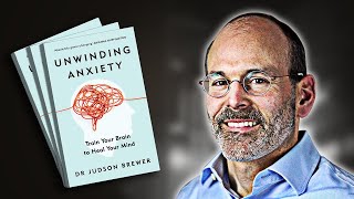 Unwinding Anxiety  Summary In Under 11 Minutes Book by Judson Brewer [upl. by Rickert]