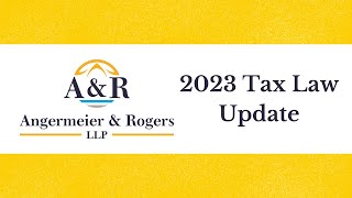 2023 Tax Law Update  Angermeier amp Rogers LLP [upl. by Lizzie751]