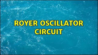 Royer Oscillator Circuit [upl. by Dualc]