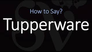 How to Pronounce Tupperware CORRECTLY [upl. by Sharia536]