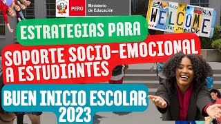 ESTRATEGIAS PARA EL SOPORTE SOCIOEMOCIONAL A ESTUDIANTES EN EL MARCO DEL BUEN INICIO ESCOLAR 2023 [upl. by Maxwell]