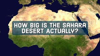 Sahara Desert  How Big Is The Sahara Desert Actually [upl. by Novonod]