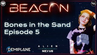 Alien  Beacon  Bones in the Sand  Ep5 [upl. by Aelak]