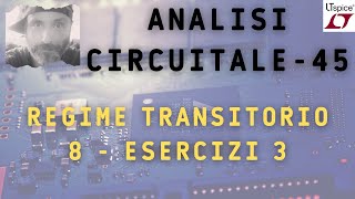 Analisi circuitale 45  Regime transitorio  8 esercizi 3 [upl. by Eiramanitsirhc951]